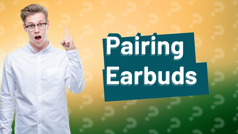 Pairing Earbuds