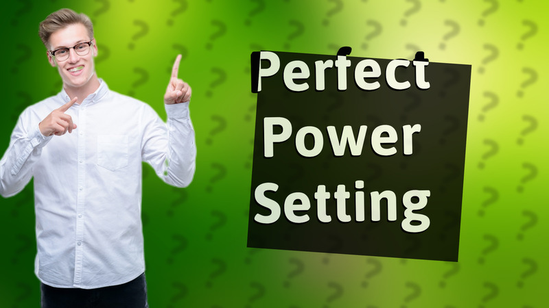 Perfect Power Setting