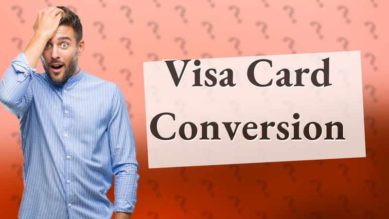 Visa Card Conversion
