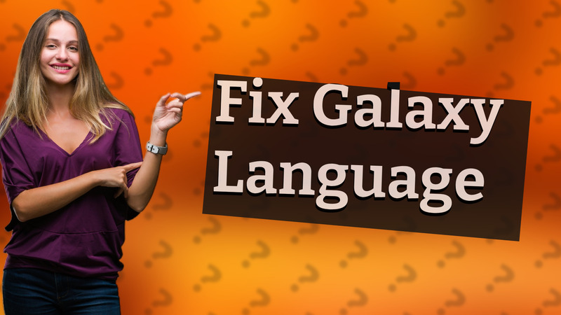 Fix Galaxy Language