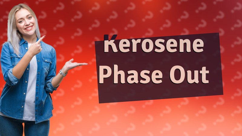Kerosene Phase Out