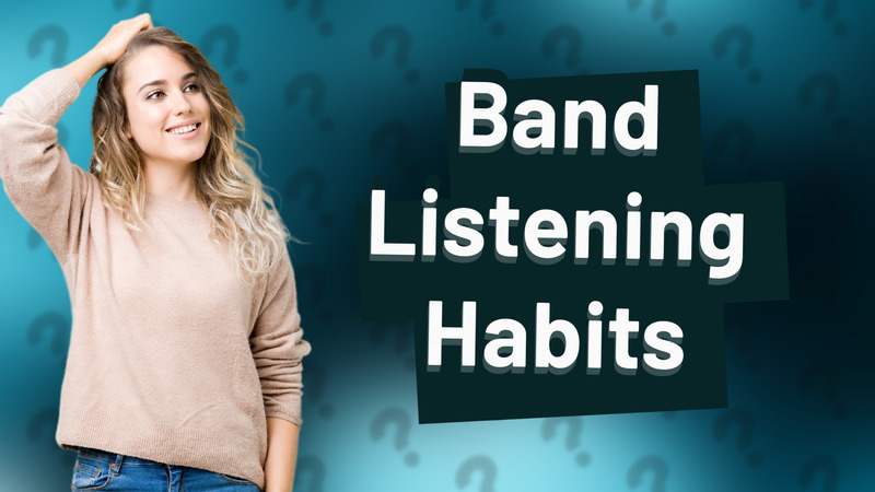 Band Listening Habits