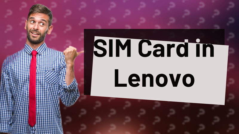SIM Card in Lenovo