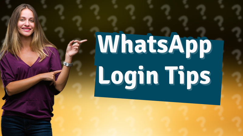 WhatsApp Login Tips