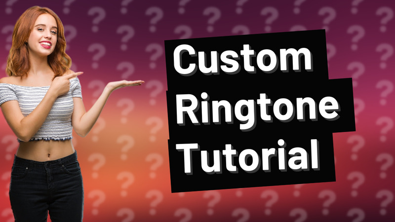 Custom Ringtone Tutorial