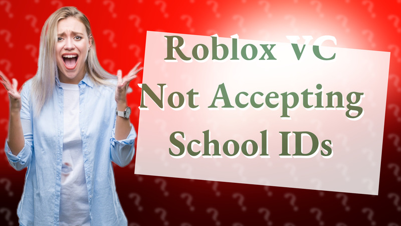 Roblox VC Not Accepting School IDs