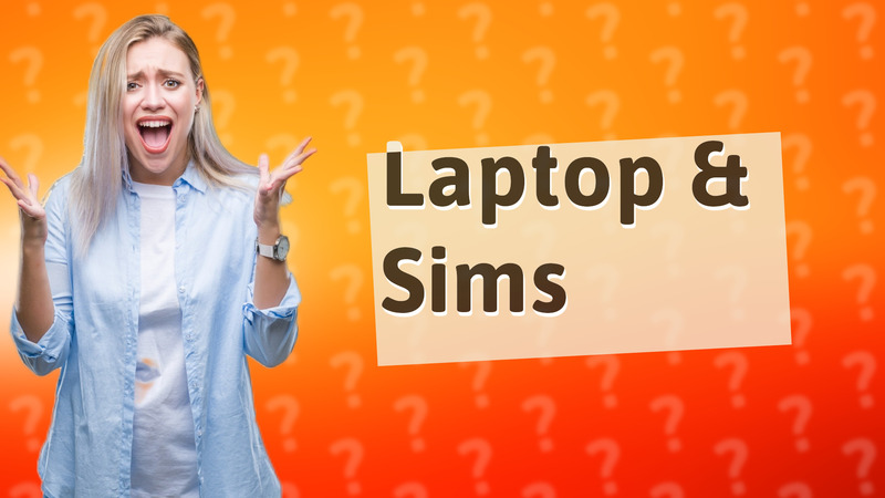 Laptop & Sims