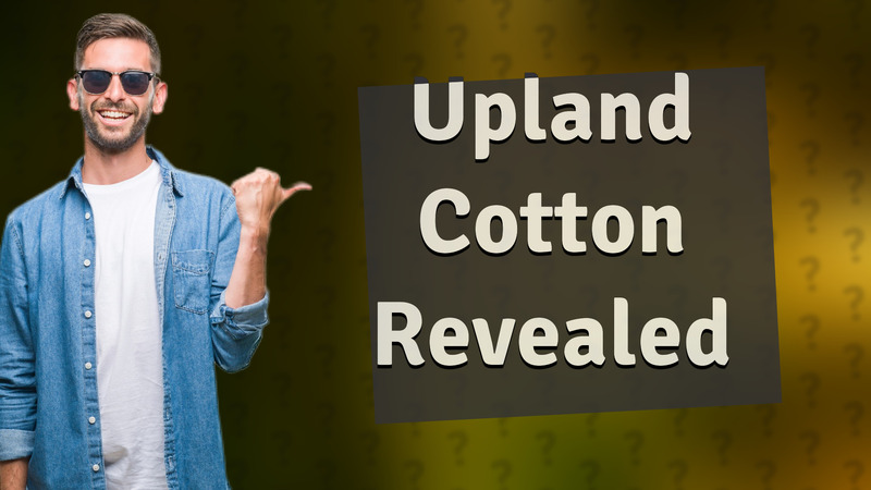 Upland Cotton Revealed