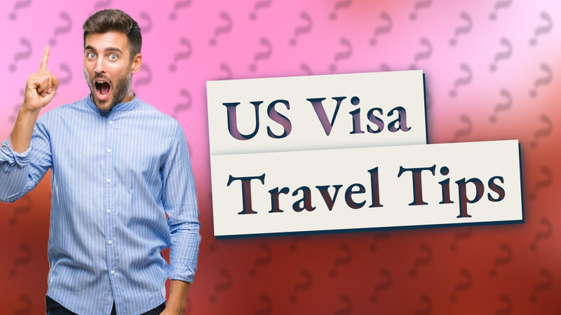 US Visa Travel Tips