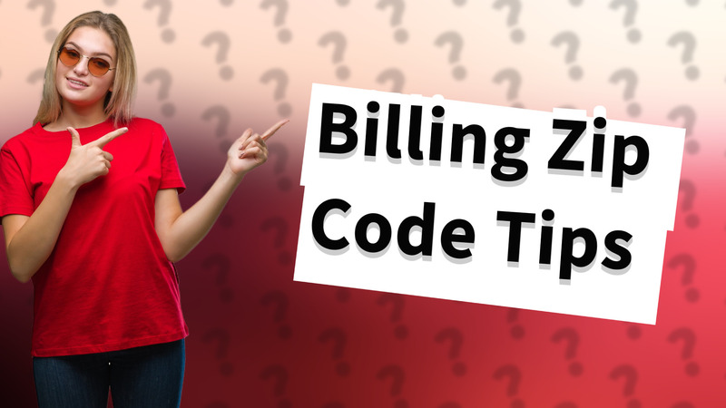 Billing Zip Code Tips