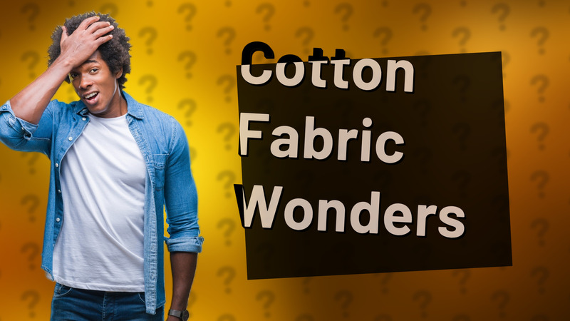 Cotton Fabric Wonders