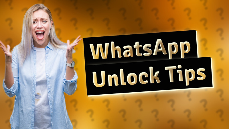 WhatsApp Unlock Tips