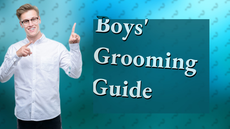 Boys' Grooming Guide