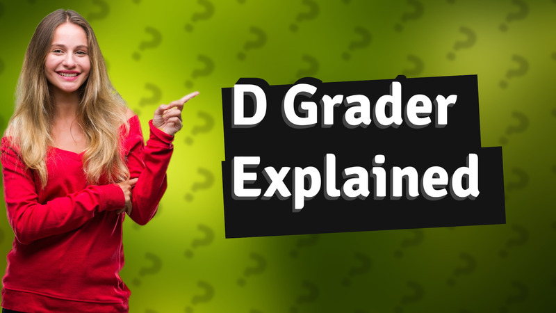 D Grader Explained