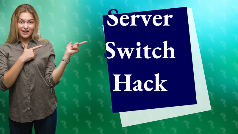 Server Switch Hack