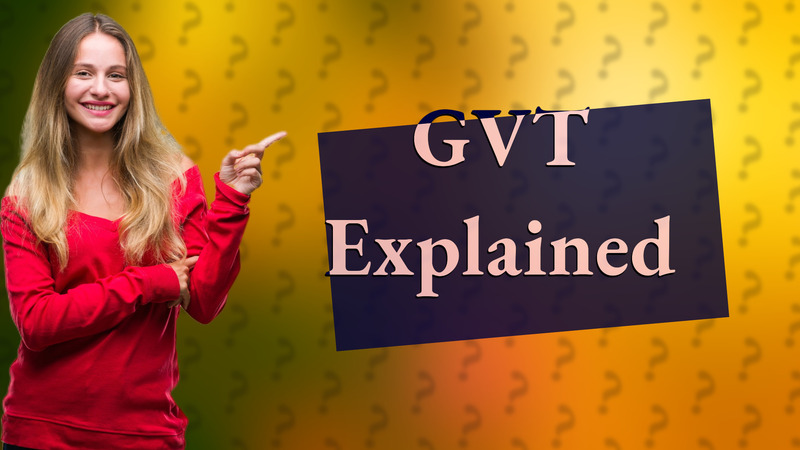 GVT Explained