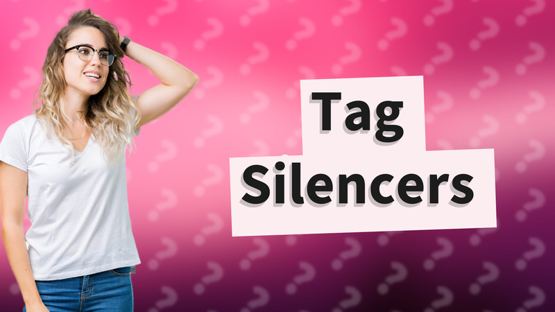 Tag Silencers