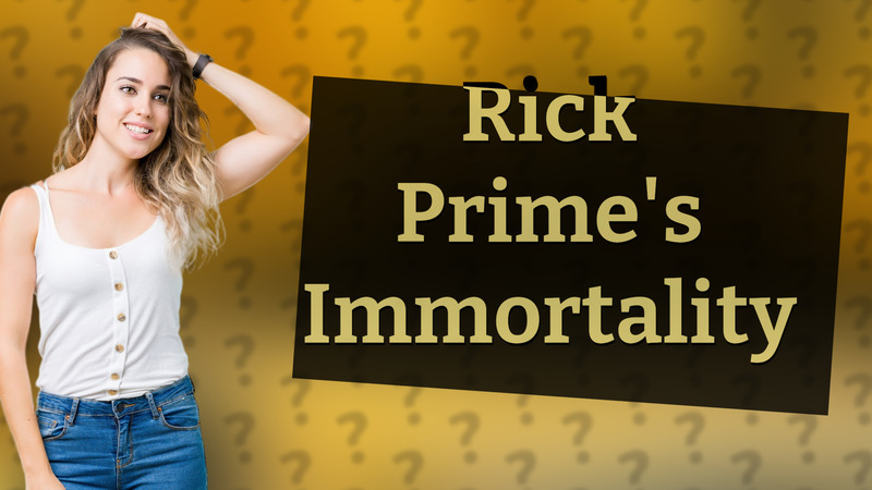 Rick Prime's Immortality