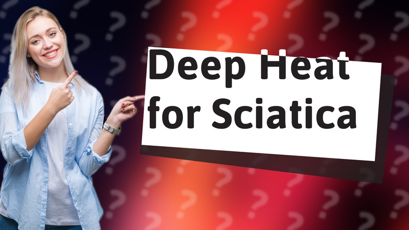 Deep Heat for Sciatica