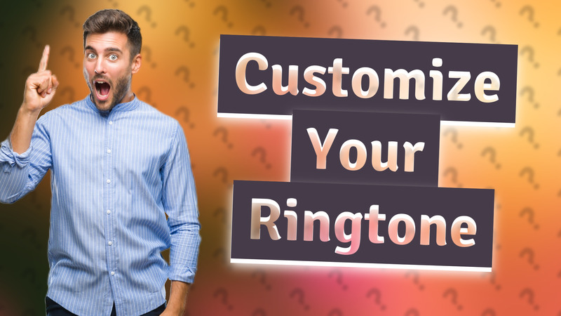 Customize Your Ringtone
