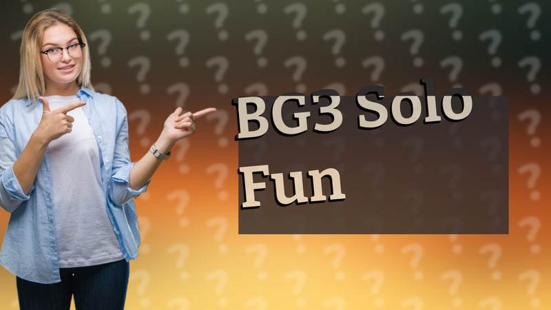 BG3 Solo Fun