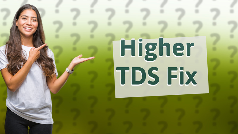Higher TDS Fix