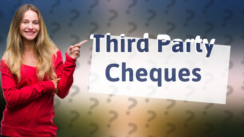 Third Party Cheques