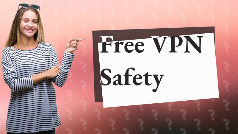 Free VPN Safety