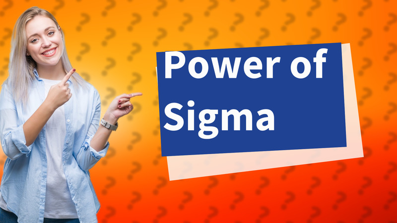 Power of Sigma