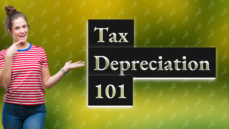 Tax Depreciation 101