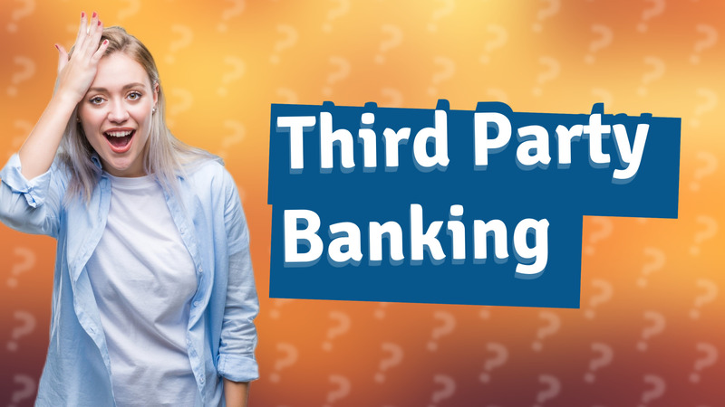 Third Party Banking