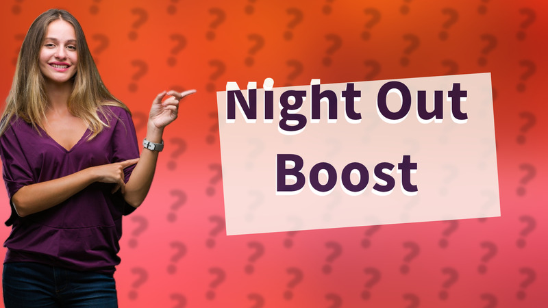 Night Out Boost