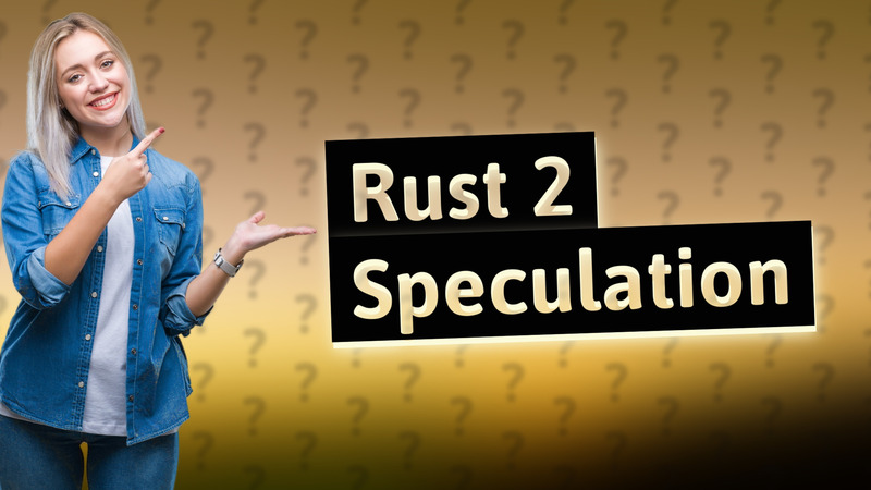 Rust 2 Speculation
