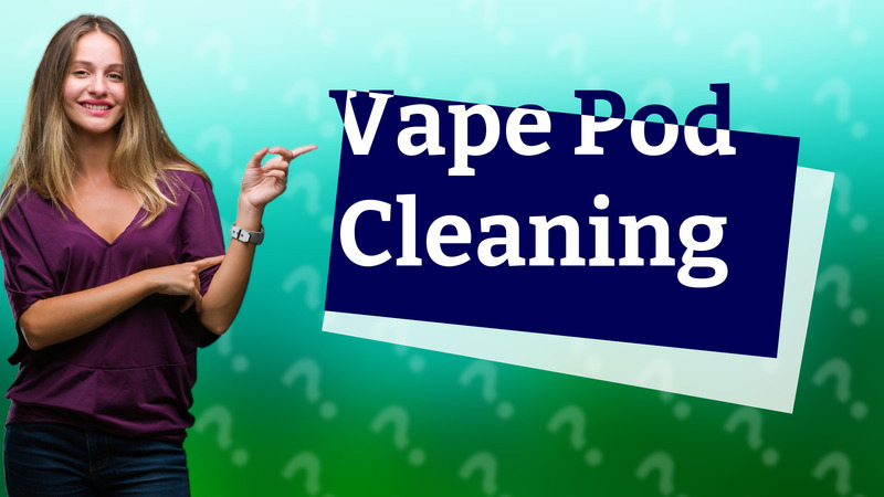 Vape Pod Cleaning
