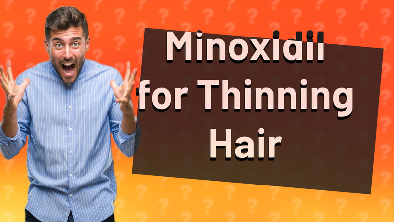 Minoxidil for Thinning Hair