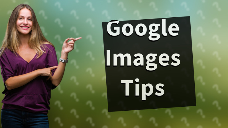 Google Images Tips