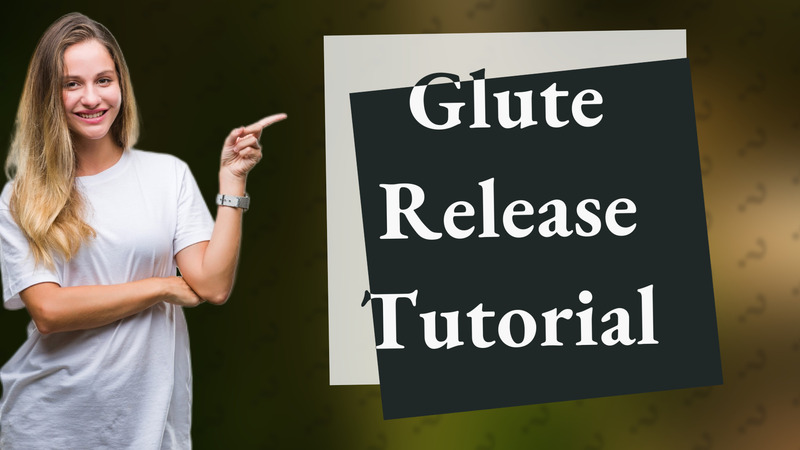 Glute Release Tutorial