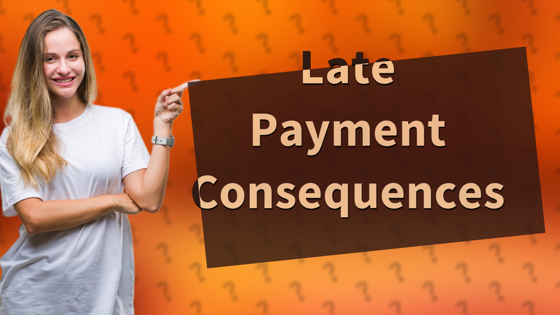 Late Payment Consequences