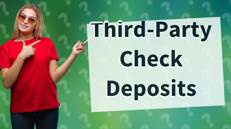 Third-Party Check Deposits