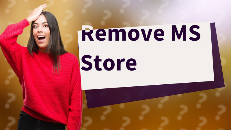 Remove MS Store
