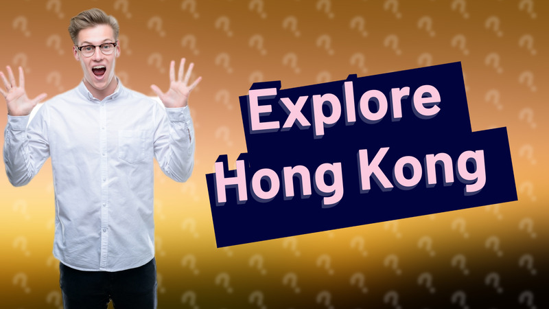 Explore Hong Kong
