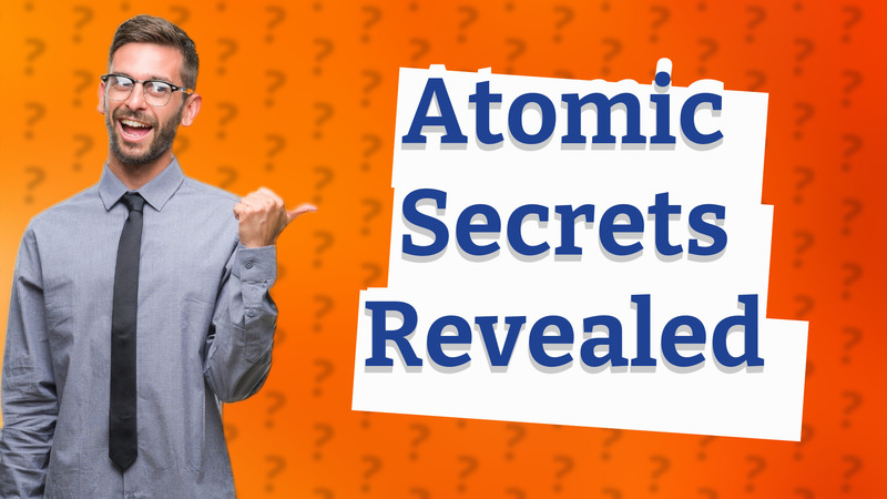 Atomic Secrets Revealed