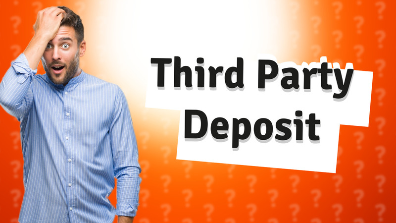 Third Party Deposit