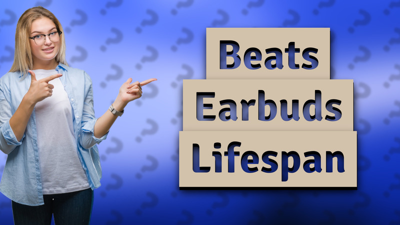 Beats Earbuds Lifespan