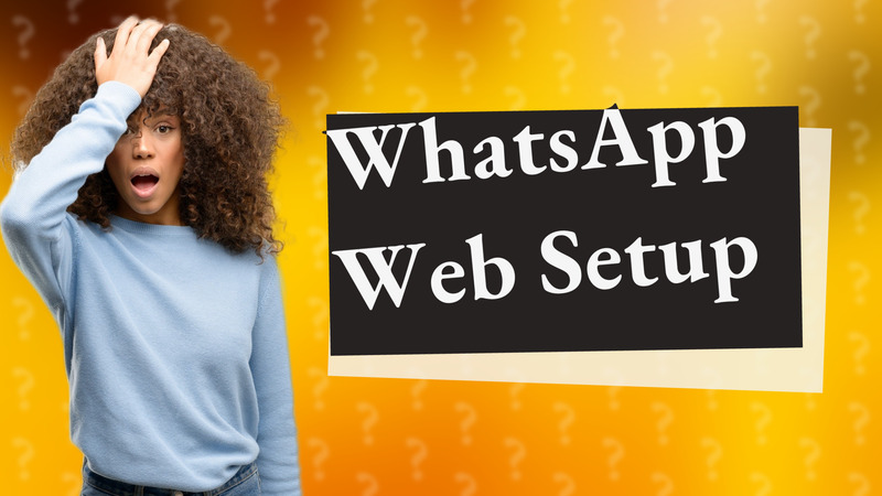 WhatsApp Web Setup