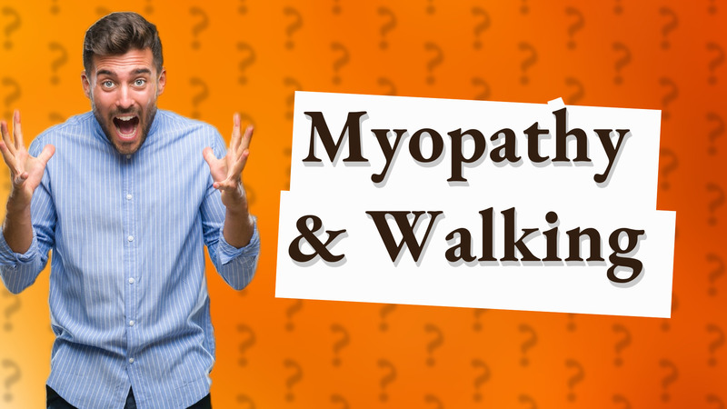 Myopathy & Walking