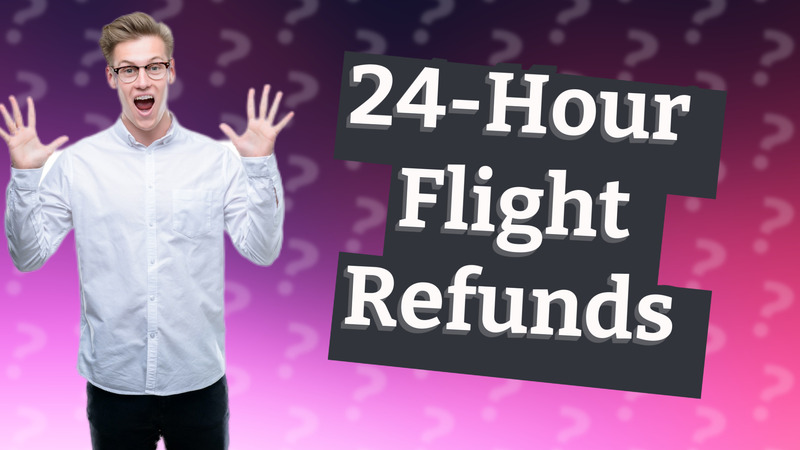 24-Hour Flight Refunds
