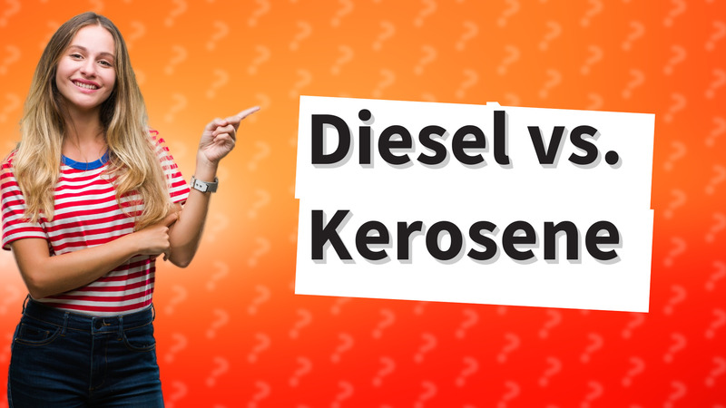 Diesel vs. Kerosene