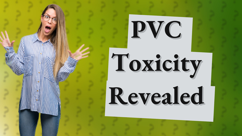 PVC Toxicity Revealed