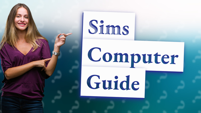 Sims Computer Guide